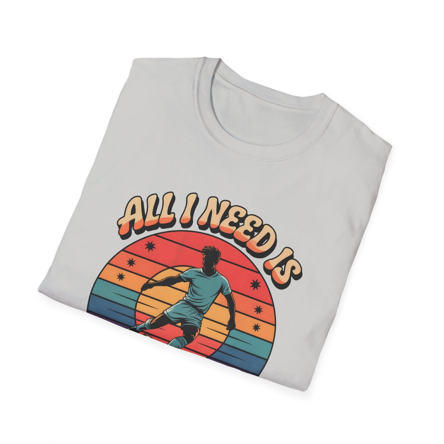 All I Need Is Goals and Glory T-Shirt