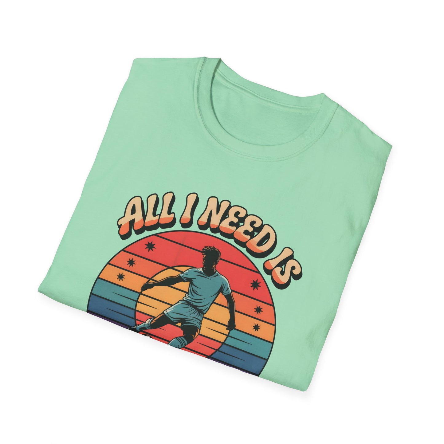 All I Need Is Goals and Glory T-Shirt