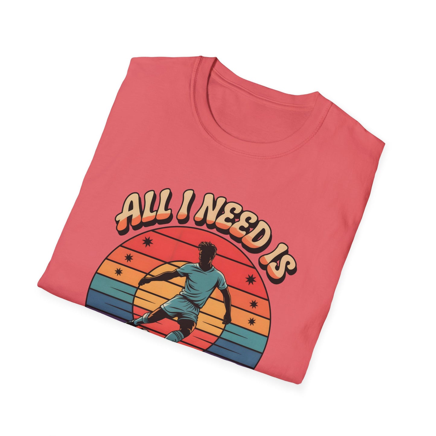 All I Need Is Goals and Glory T-Shirt