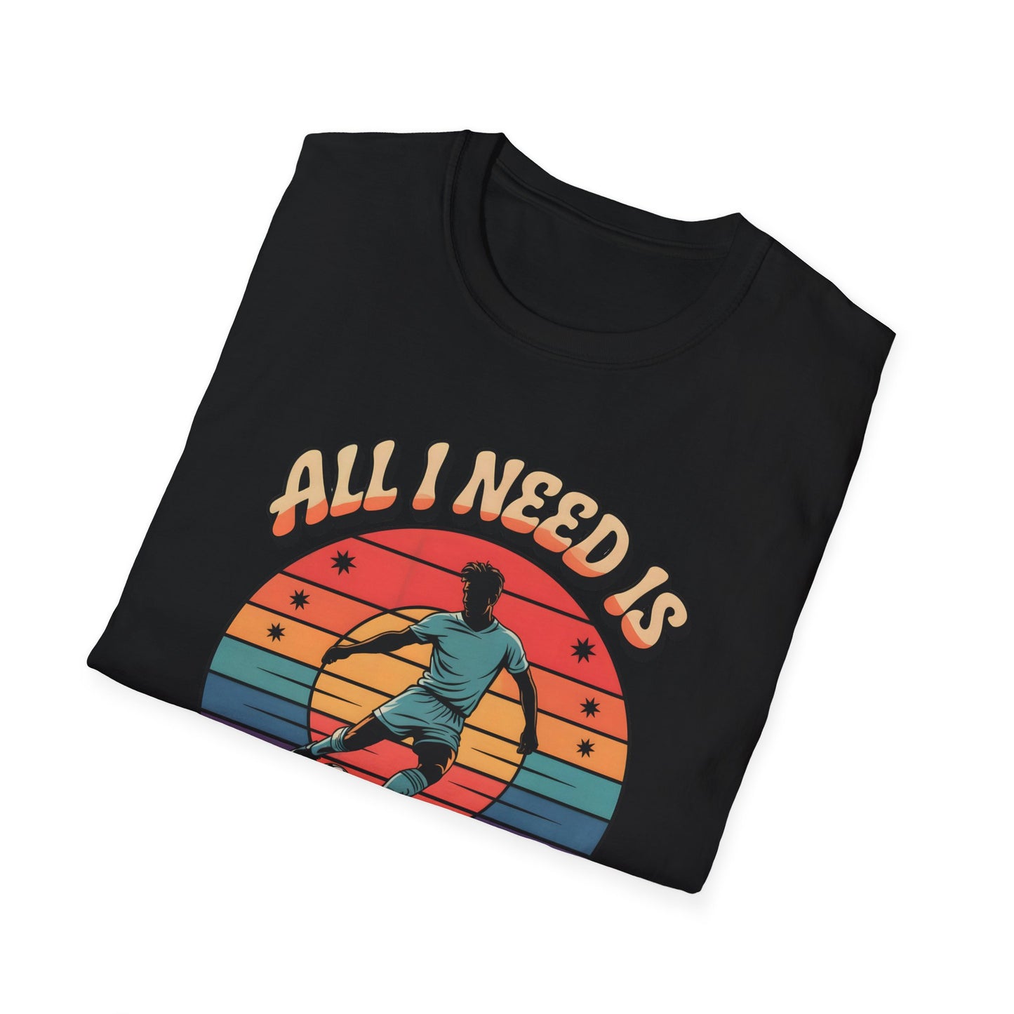 All I Need Is Goals and Glory T-Shirt