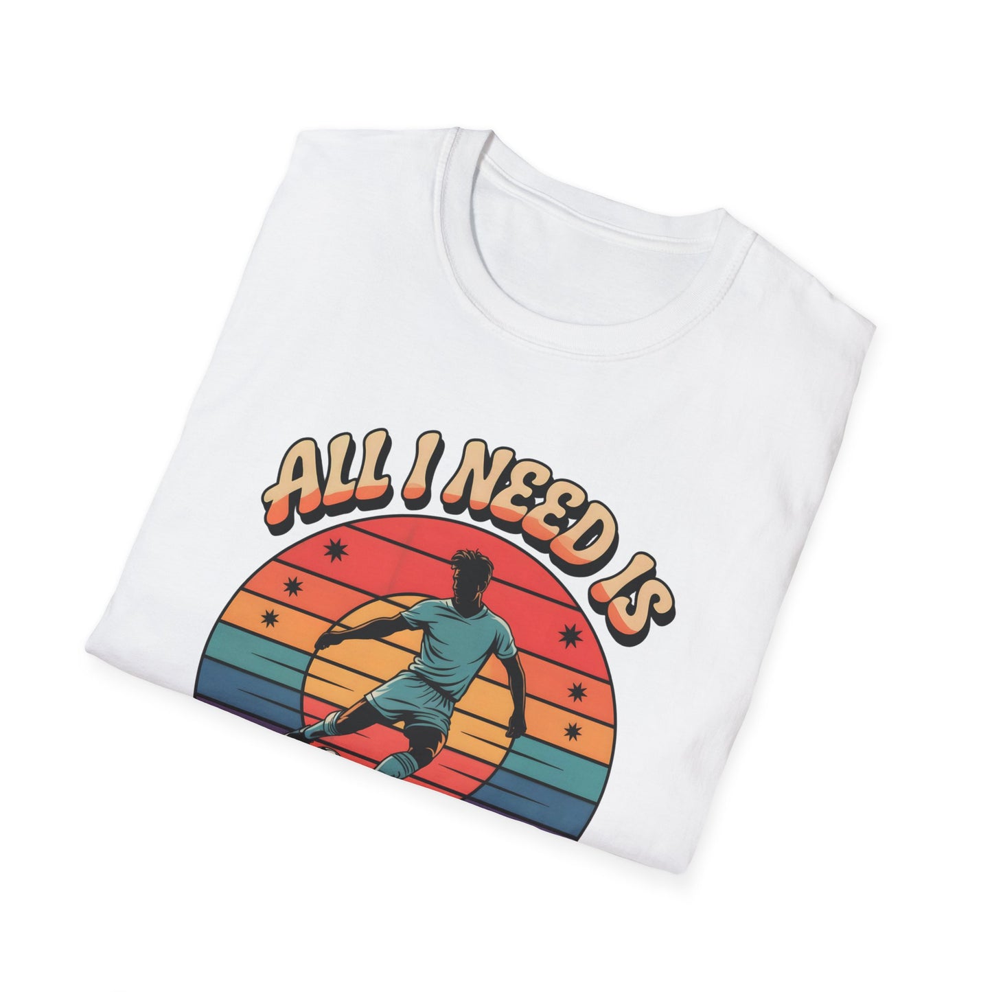 All I Need Is Goals and Glory T-Shirt