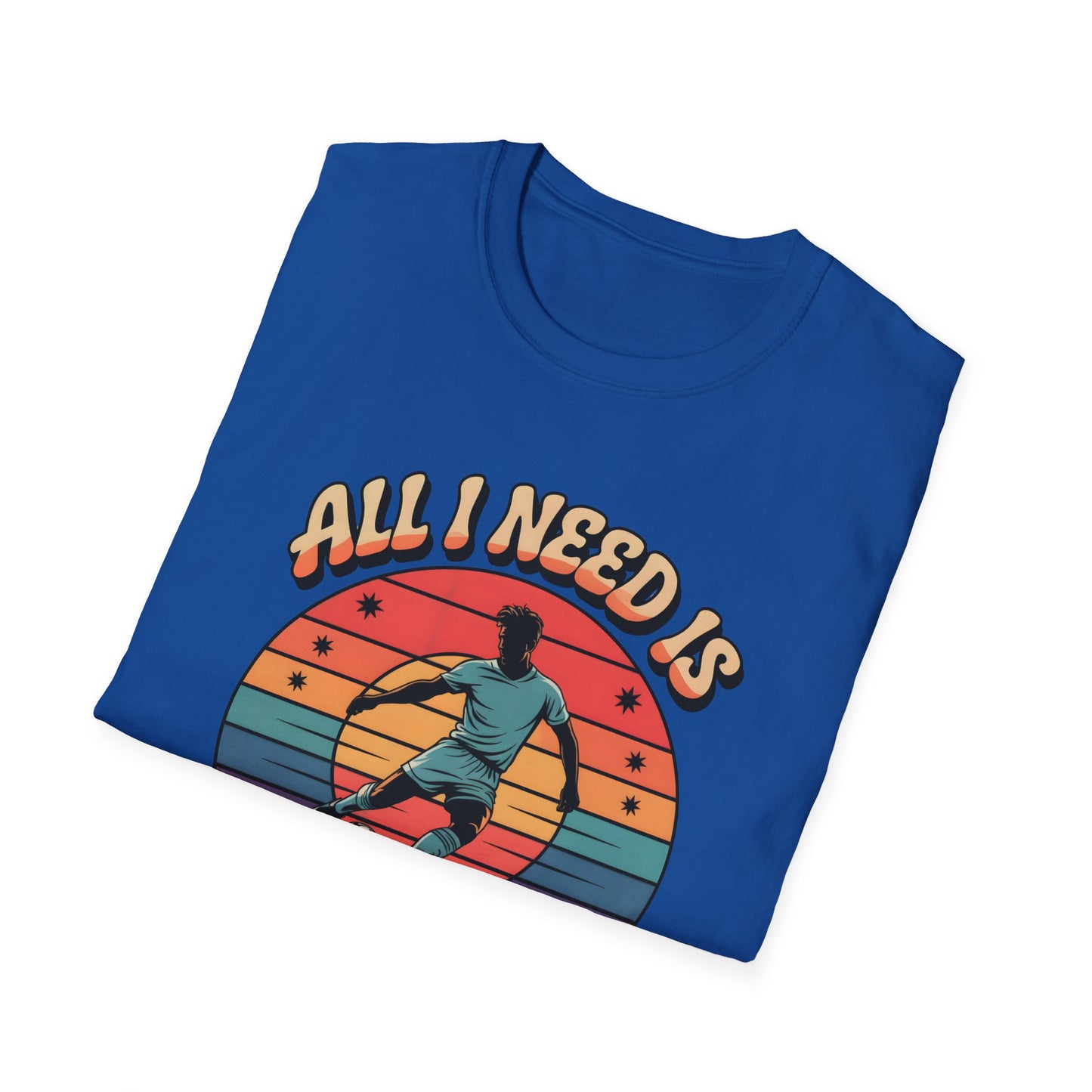 All I Need Is Goals and Glory T-Shirt