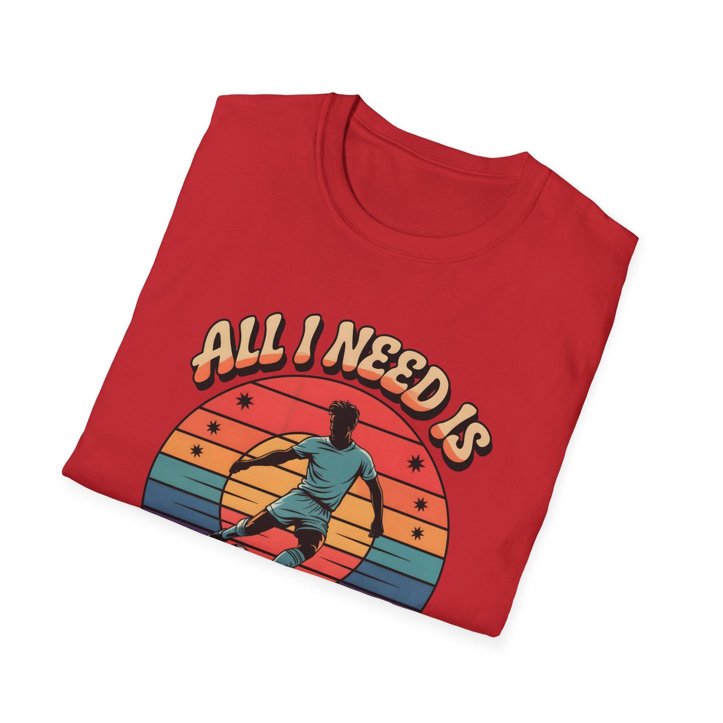 All I Need Is Goals and Glory T-Shirt