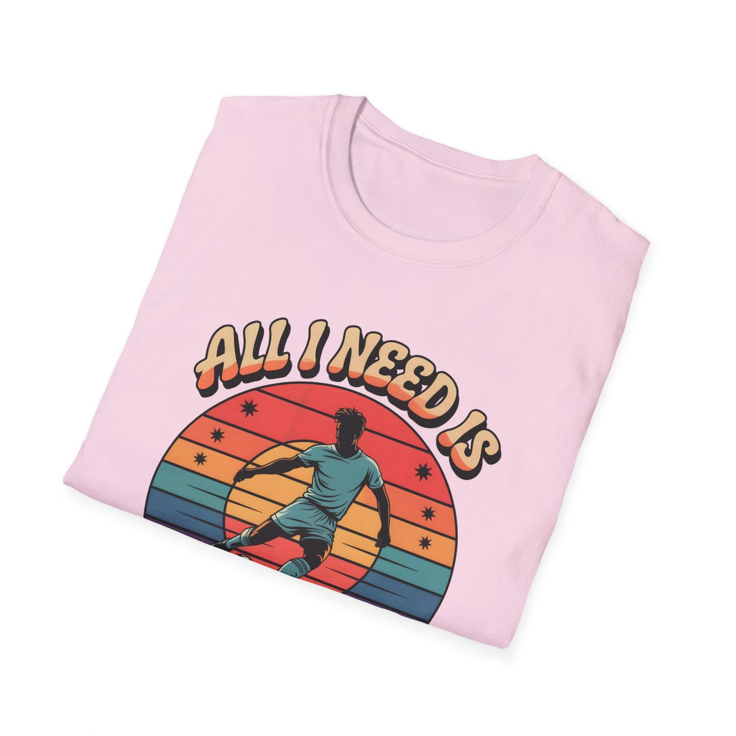 All I Need Is Goals and Glory T-Shirt