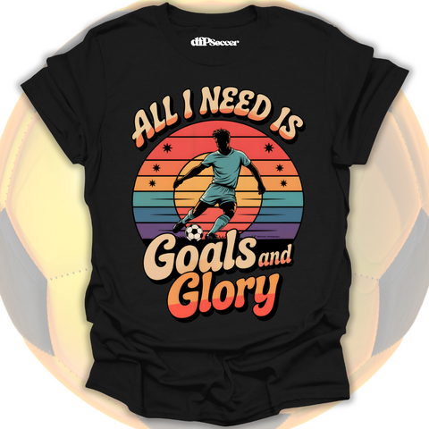Goals and Glory T-Shirt