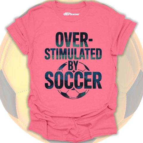 Overstimulated By Soccer T-Shirt