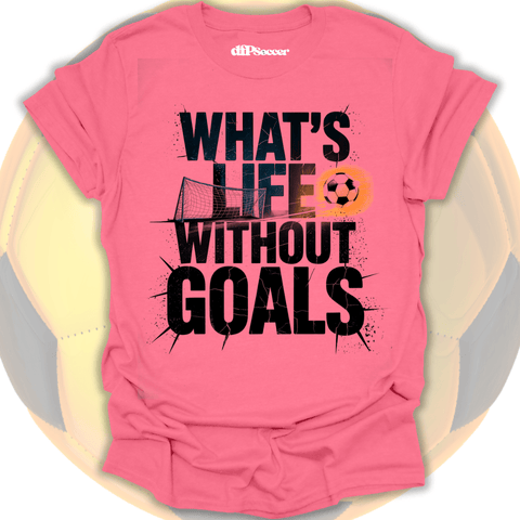 What's Life Without Goals T-Shirt
