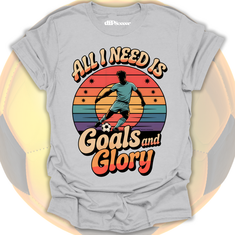 Goals and Glory T-Shirt
