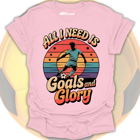 Goals and Glory T-Shirt