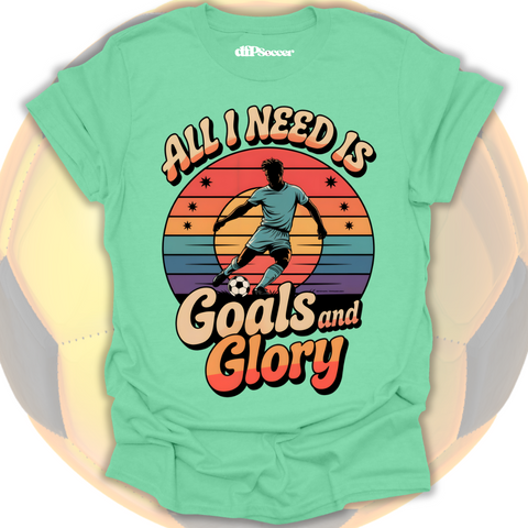 Goals and Glory T-Shirt