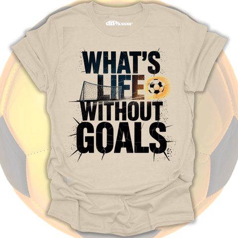 What's Life Without Goals T-Shirt