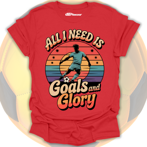 Goals and Glory T-Shirt