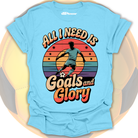 Goals and Glory T-Shirt