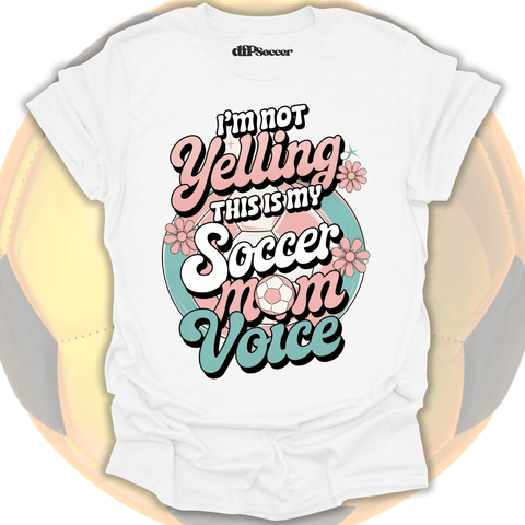 Soccer Mom Voice T-Shirt