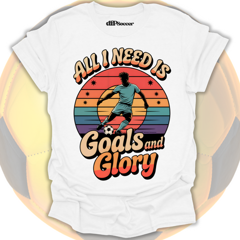 Goals and Glory T-Shirt
