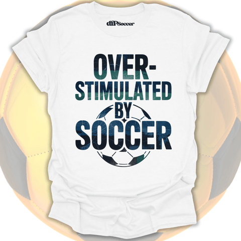 Overstimulated By Soccer T-Shirt