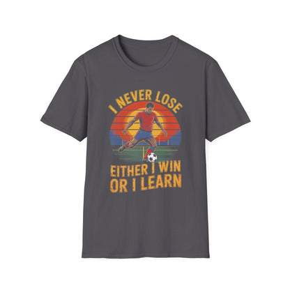 I Never Lose Either I Win Or I Learn T-Shirt