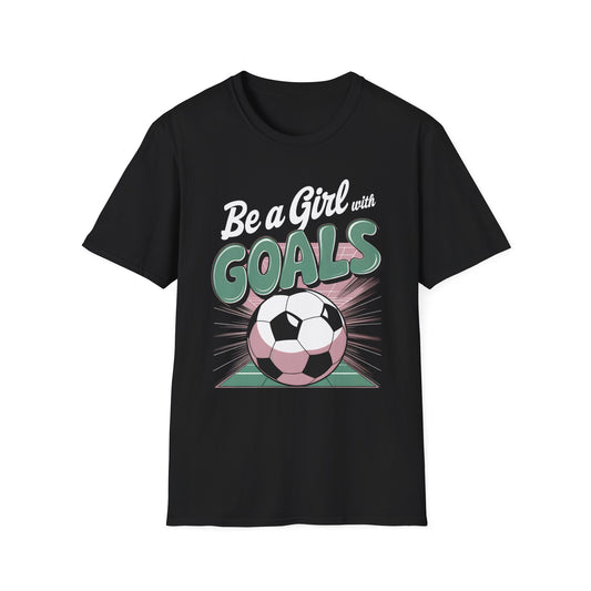 Be A Girl With Goals T-Shirt