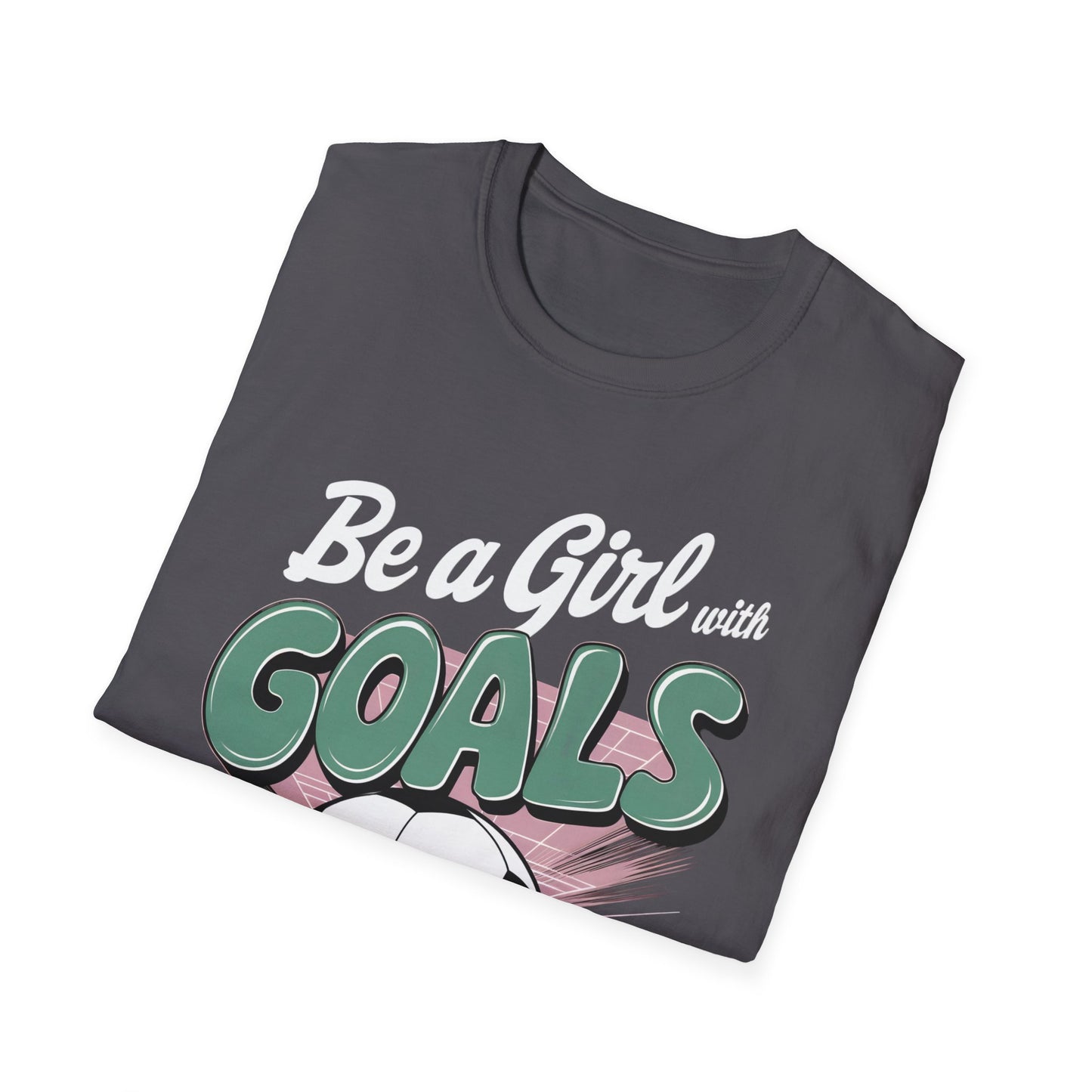 Be A Girl With Goals T-Shirt