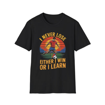 I Never Lose Either I Win Or I Learn T-Shirt