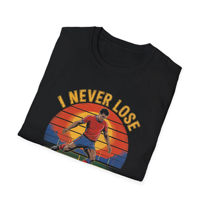 I Never Lose Either I Win Or I Learn T-Shirt