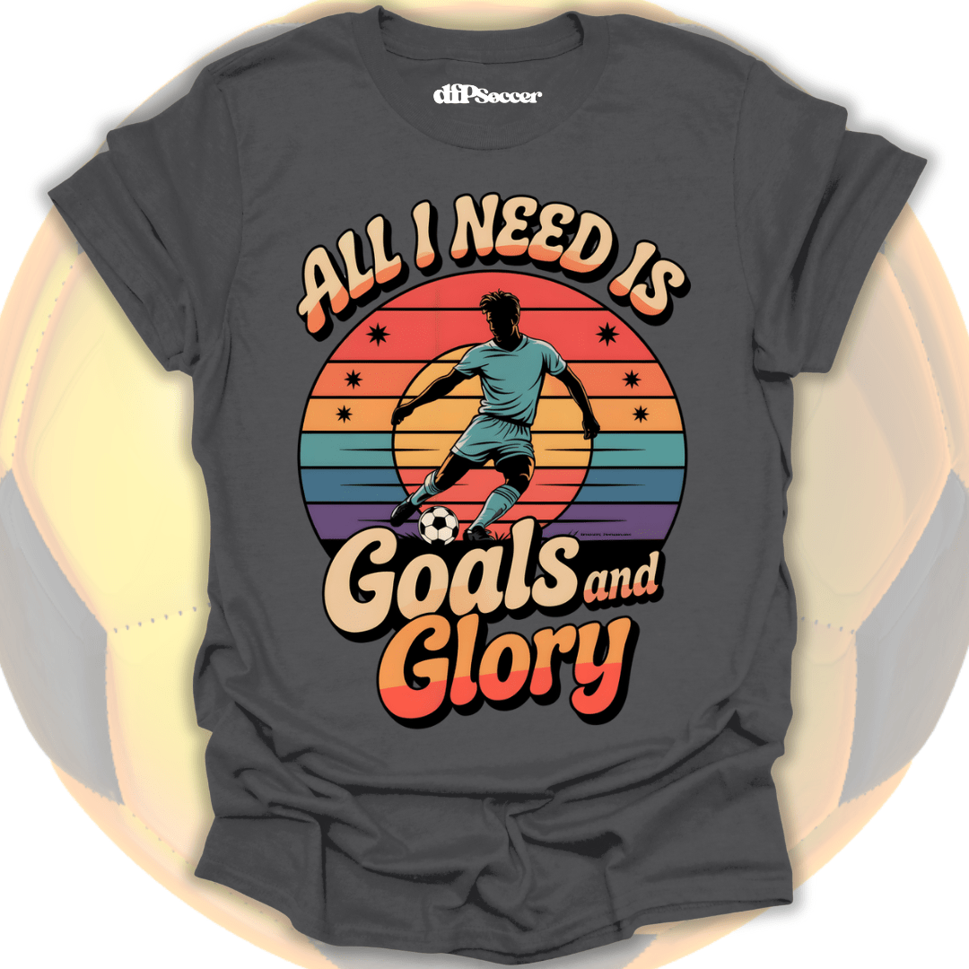 Goals and Glory T-Shirt