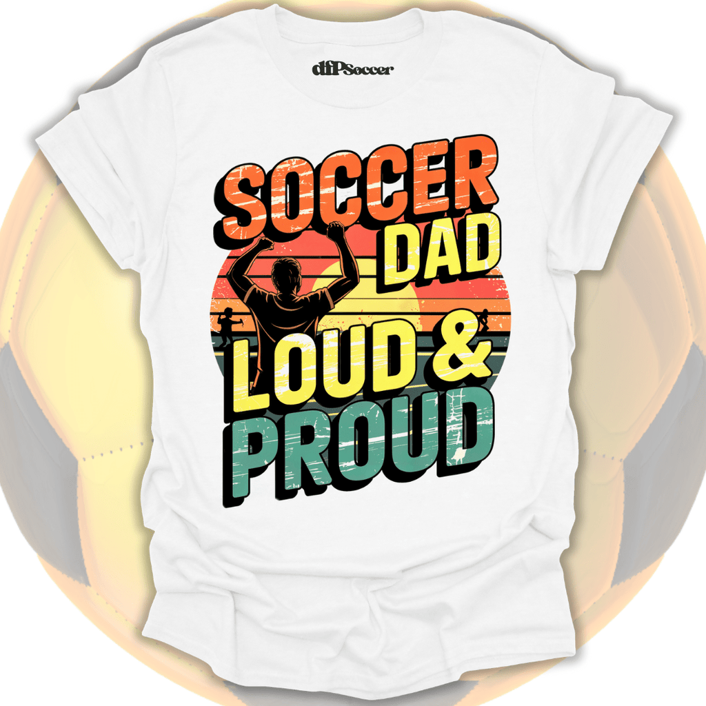 Loud Soccer Dad T-Shirt