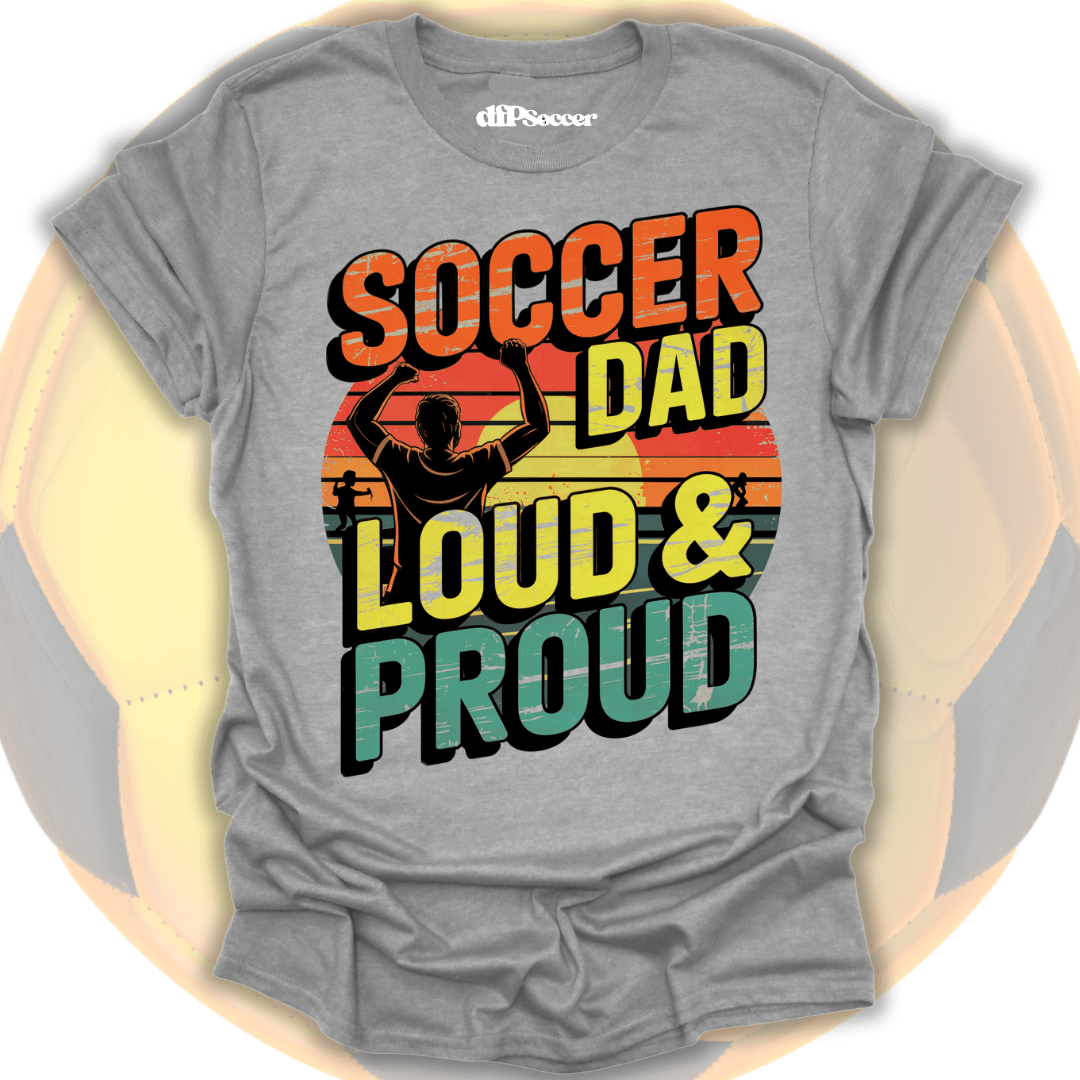 Loud Soccer Dad T-Shirt