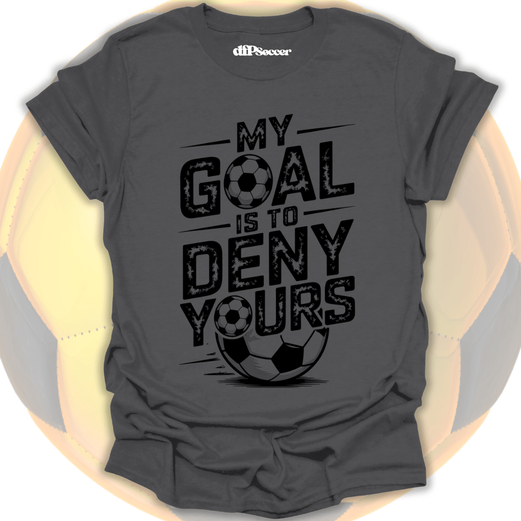 Deny Your Goal T-Shirt