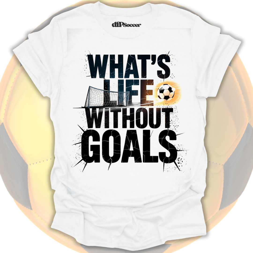 What's Life Without Goals T-Shirt
