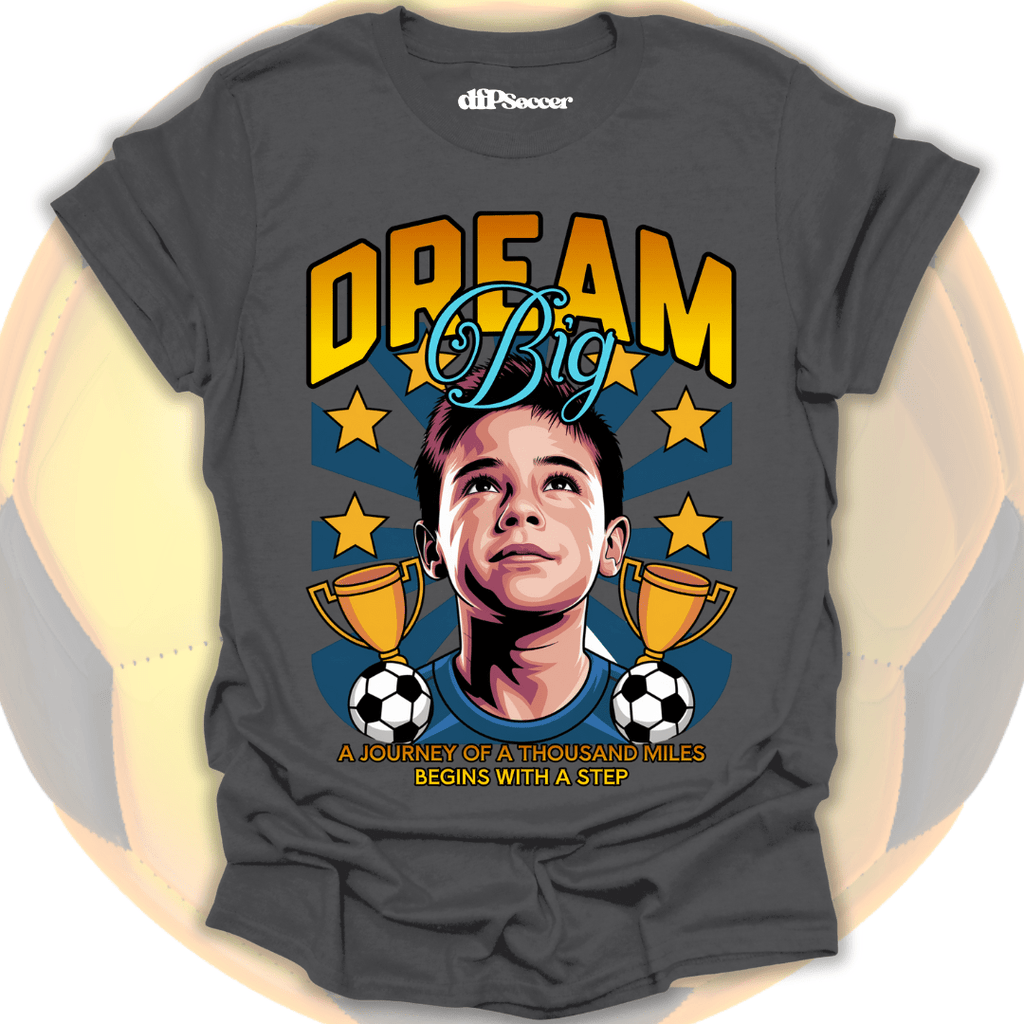 Dream Big Soccer T-Shirt