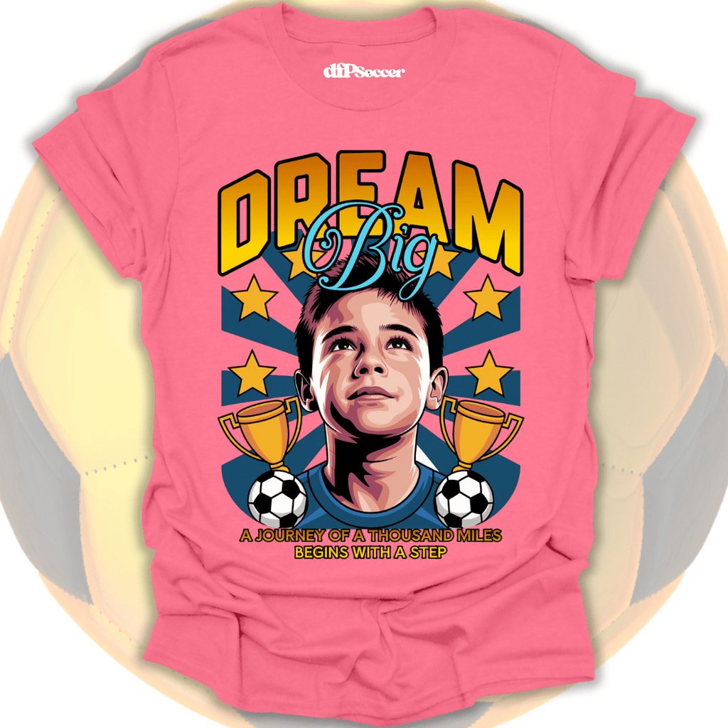 Dream Big Soccer T-Shirt