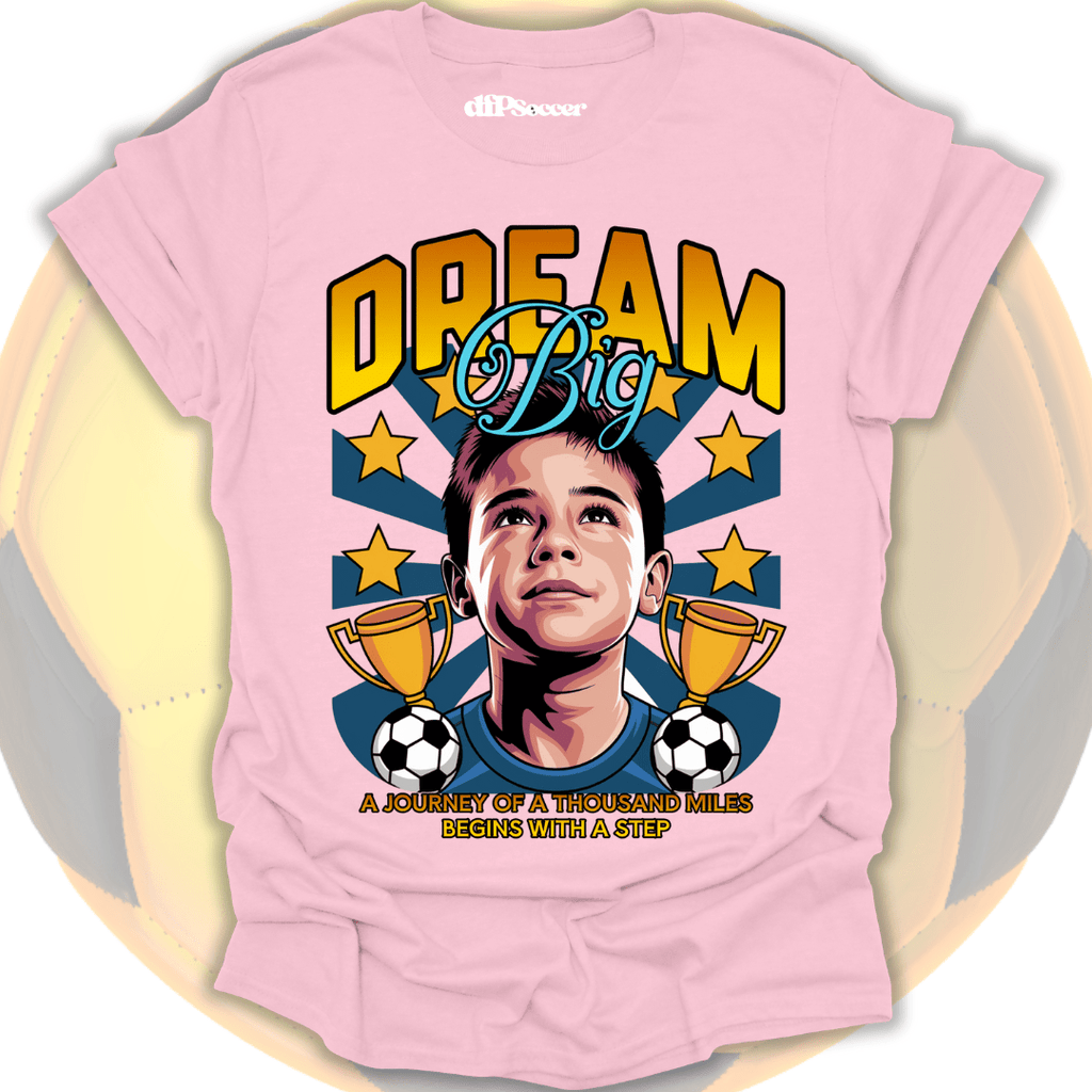 Dream Big Soccer T-Shirt