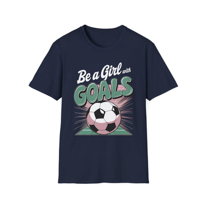 Be A Girl With Goals T-Shirt