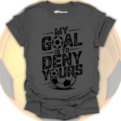 Deny Your Goal T-Shirt