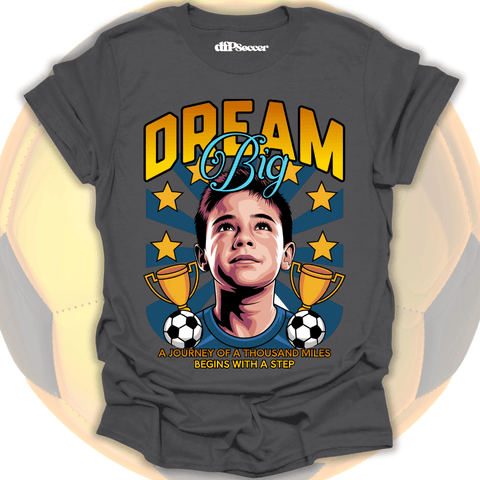 Dream Big Soccer T-Shirt