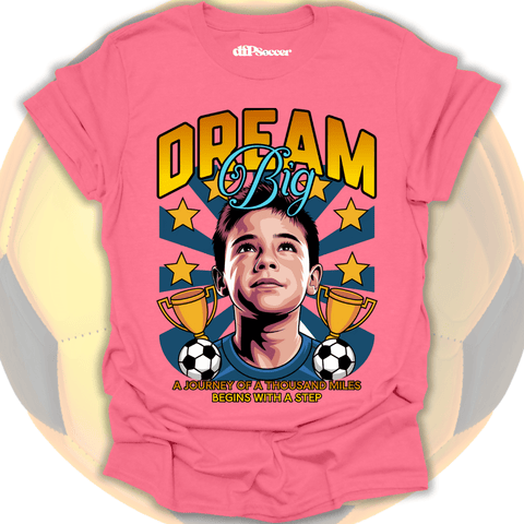 Dream Big Soccer T-Shirt