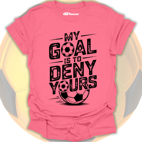 Deny Your Goal T-Shirt