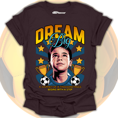 Dream Big Soccer T-Shirt
