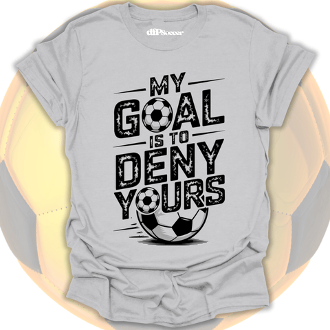 Deny Your Goal T-Shirt