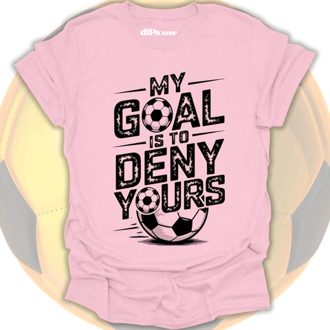 Deny Your Goal T-Shirt