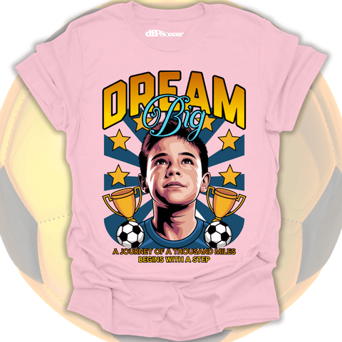 Dream Big Soccer T-Shirt
