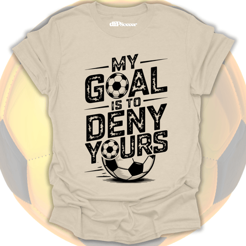 Deny Your Goal T-Shirt