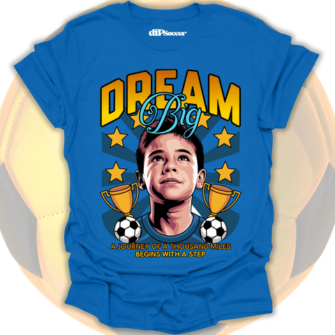 Dream Big Soccer T-Shirt