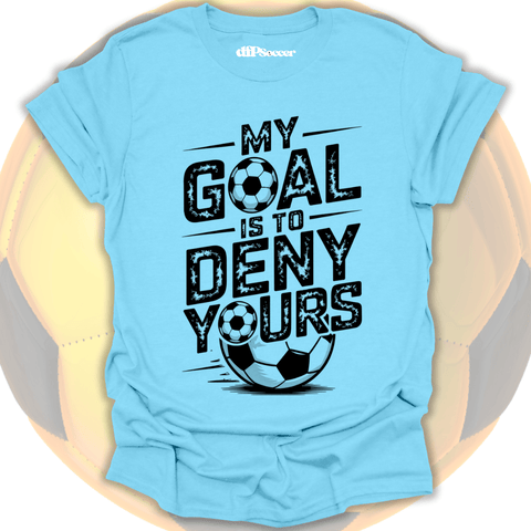 Deny Your Goal T-Shirt