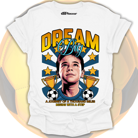 Dream Big Soccer T-Shirt